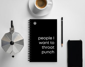 Adult humor - People I want to throat punch - Spiral notebook