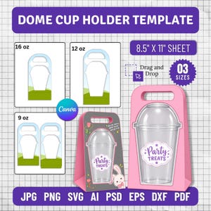 May include: A digital template for a dome cup holder featuring three sizes: 16 oz, 12 oz, and 9 oz. The design includes a pink holder with a clear plastic cup labelled Party Treats, a grey holder with a bunny graphic, and file formats JPG, PNG, SVG, AI, PSD, EPS, DXF, and PDF.