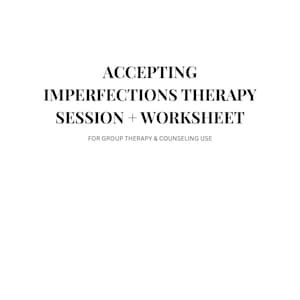 Könnte beinhalten: Weißer Hintergrund mit schwarzem Text. Der Text lautet "ACCEPTING IMPERFECTIONS THERAPY SESSION + WORKSHEET" und "FOR GROUP THERAPY & COUNSELING USE". Der Text ist zentriert und in einer serifenlosen Schriftart.