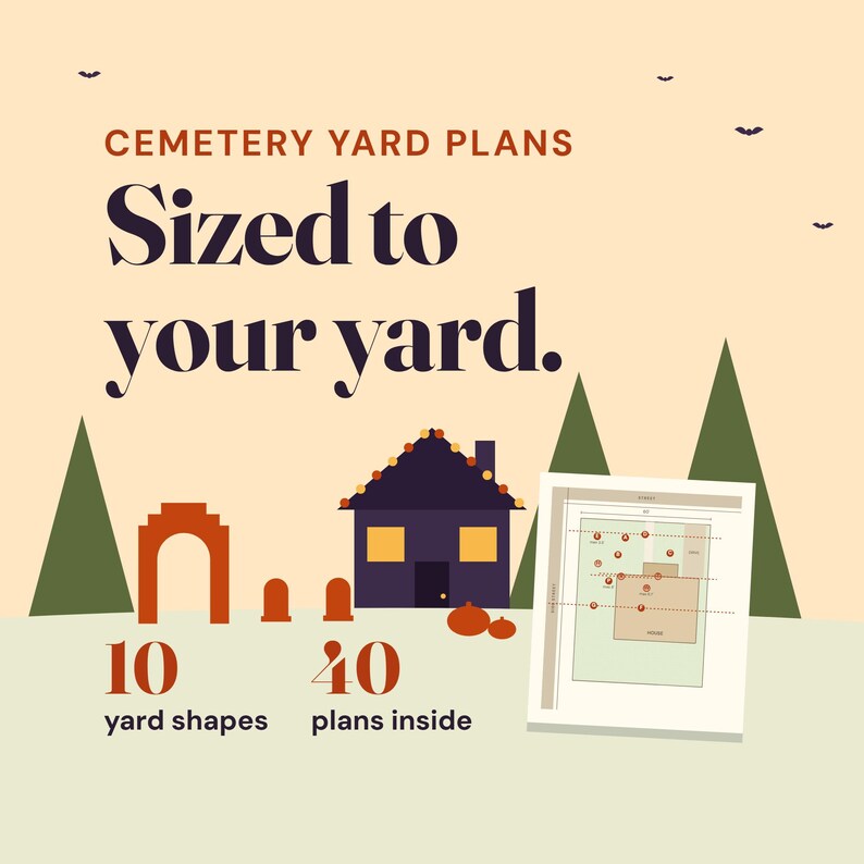 May include: A graphic design featuring the text CEMETERY YARD PLANS Sized to your yard. It displays a dark house, orange arch, tombstones, pumpkins, and a layout diagram. The text 10 yard shapes and 40 plans inside is included with small bat icons.
