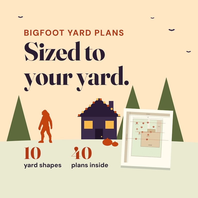 May include: A digital graphic titled BIGFOOT YARD PLANS Sized to your yard. It features a silhouette of Bigfoot, a dark house with yellow windows, two orange pumpkins, and a yard layout diagram. Text includes 10 yard shapes and 40 plans inside.