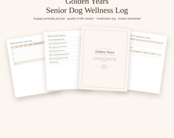 May include: A printable 8-page Golden Years Senior Dog Wellness Log journal featuring a cover page, weekly health and comfort log, quality-of-life reflection, and medication and supplement tracker with text by Thistle Ink Studio.