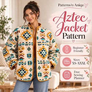 May include: A cream-colored jacket with a geometric Aztec pattern in teal, mustard yellow, and brown. The jacket features a stand-up collar, long sleeves, and mustard yellow trim. Text reads: Patterns by Aniqa, Aztec Jacket Pattern, Beginner Friendly, Sizes XS-XXXL, Free Sewing Planner.