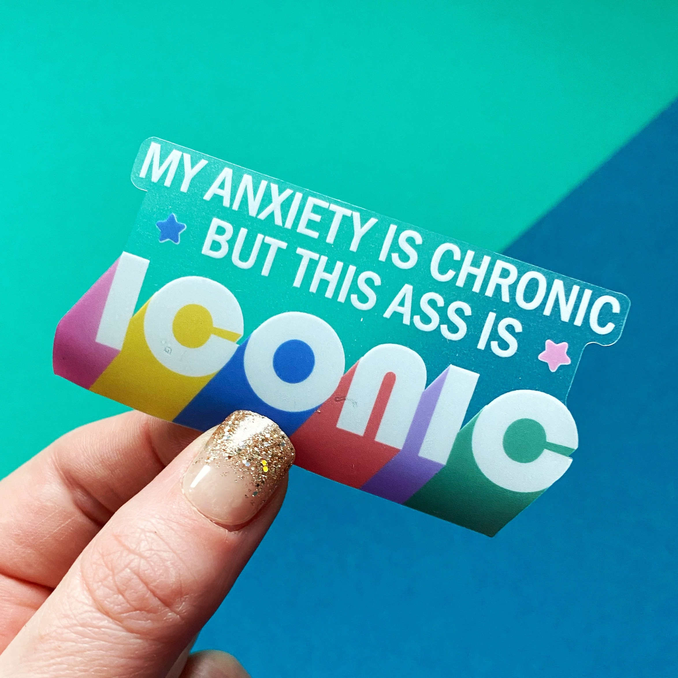 My Anxiety Is Chronic - Clear vinyl die cut sticker