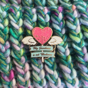 My Sweetness Is Not Weakness - Glitter Enamel Pin