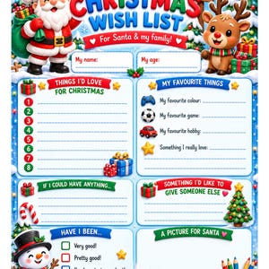 May include: A Christmas wish list template featuring Santa Claus and a reindeer. The text reads My Christmas Wish List, For Santa & my family, Things I'd Love For Christmas, My Favourite Things, If I Could Have Anything, Have I Been, and A Picture For Santa.