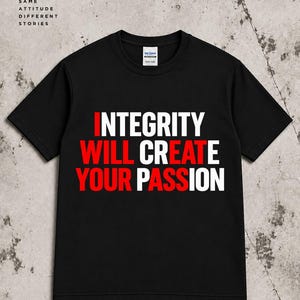 Integrity Will Create Your Passion Shirt, Motivational Quote Graphic Tee, Personal Growth Inspirational T-Shirt
