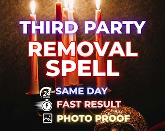 Third Party Removal Spell, Remove Third Party, Rival Removal Spell, Restore Relationship, Love Protection, Same Day Casting