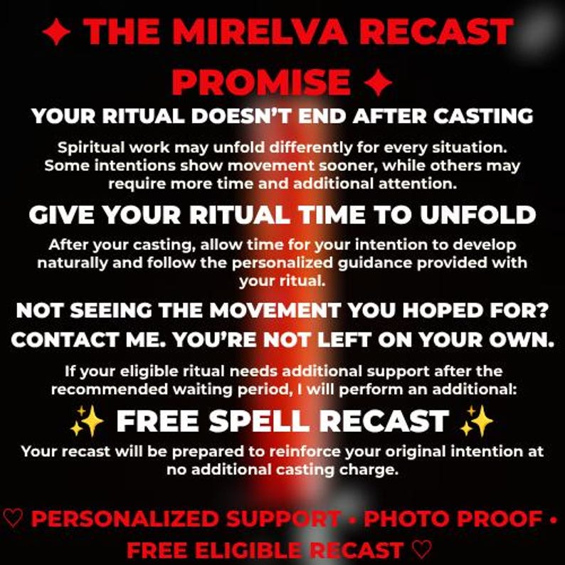 May include: A black informational graphic with red and white text titled THE MIRELVA RECAST PROMISE. It outlines ritual guidance, contact instructions, and a free spell recast policy, featuring red star and heart icons throughout the text.