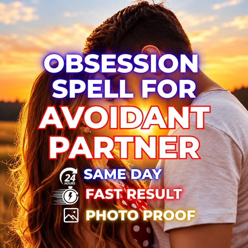 May include: A digital graphic featuring a couple at sunset with the text: OBSESSION SPELL FOR AVOIDANT PARTNER, 24 HOURS, SAME DAY, FAST RESULT, and PHOTO PROOF. The image includes icons for a clock, a lightning bolt, and a picture frame.