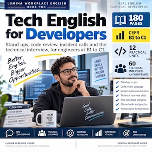 May include: A book titled Tech English for Developers, Book Two, featuring a person with glasses at a laptop. The cover includes text: Better English. Bigger Opportunities., 180 pages, 12 practical units, and 60 technical interview answer frames.
