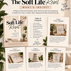 May include: A digital guide titled The Soft Life Reset featuring 14 pages of practical guidance. The layout includes a cover, table of contents, and chapter previews with text such as A New Mindset, Time & Organization, Creating Balance, and Putting It All Together, accompanied by images of plants, stones, and notebooks.