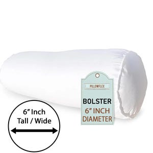 May include: White bolster pillow with a 6-inch diameter. The pillow is 6 inches tall and wide. The pillow is made by Pillowflex.