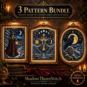 May include: A 3 pattern bundle featuring three framed cross stitch designs: a witch with a lantern in a snowy forest, a moth with celestial motifs, and a raven on a rock. The text reads 3 PATTERN BUNDLE, INSTANT ACCESS TO 3 GOTHIC CROSS STITCH PATTERNS, ShadowThornStitch, Stitched in shadow and gold, and INSTANT DOWNLOAD.