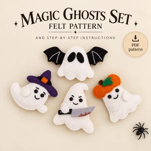 May include: A felt pattern set titled MAGIC GHOSTS SET AND STEP-BY-STEP INSTRUCTIONS featuring four white felt ghosts. One ghost has black bat wings, one wears a purple witch hat, one holds a grey knife, and one wears an orange pumpkin hat.