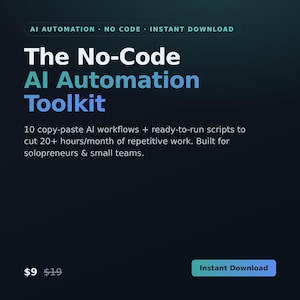 May include: A digital graphic featuring the text The No-Code AI Automation Toolkit, AI Automation, No Code, Instant Download. It includes the description 10 copy-paste AI workflows + ready-to-run scripts to cut 20+ hours/month of repetitive work.