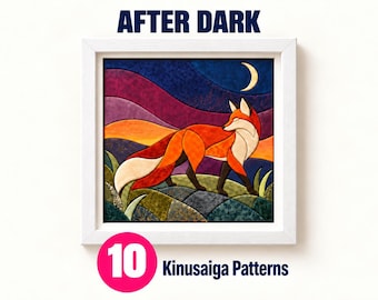 May include: A framed fabric art piece titled AFTER DARK featuring a stylized orange fox standing on a dark green landscape under a crescent moon. The background consists of layered purple, orange, and blue fabric sections. Includes 10 Kinusaiga Patterns.