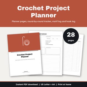 May include: A 28-page Crochet Project Planner document featuring a rust-coloured cover with a white crochet hook and yarn icon. The interior pages include a round-by-round tracker, motif log, and hook log with sections for project details.