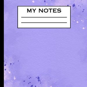 May include: A notebook cover featuring a light purple watercolor background with darker purple paint splatters and white speckles. A white rectangular label is centered at the top with the black text MY NOTES above two horizontal lines.
