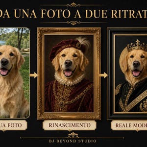 May include: A digital graphic titled DA UNA FOTO A DUE RITRATTI showing a golden retriever photo transformed into two portraits. One portrait features the dog in Renaissance attire with a beret, the other in royal attire with a crown. Text includes LA TUA FOTO, RINASCIMENTO, REALE MODERNO, and BJ BEYOND STUDIO.