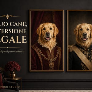 May include: Two framed digital posters featuring golden retriever portraits in royal attire. The left portrait shows a dog in a velvet robe with a lace collar, the right in a military uniform. Text reads: IL TUO CANE, IN VERSIONE REGALE 2 poster digitali personalizzati.