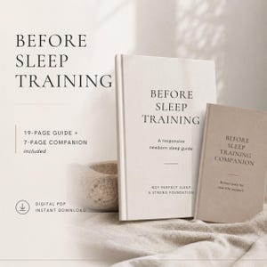 Può includere: Un set PDF digitale con una guida di 19 pagine e un compagno di 7 pagine intitolato Before Sleep Training. Il testo sulla copertina recita Before Sleep Training, A responsive newborn sleep guide, Not perfect sleep, A strong foundation, Bonus tools.