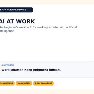 May include: A white rectangular workbook cover titled AI AT WORK with the subtitle The beginner's workbook for working smarter with artificial intelligence. It includes a box with the text Work smarter. Keep judgment human and three yellow buttons.