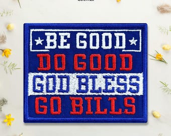 Be Good Do Good God Bless Go Bills Embroidered Patch Buffalo Football Fan Humor Iron On Sew On Hook & Loop For Jacket Hat Jeans Backpack
