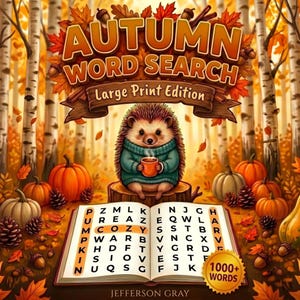 May include: An Autumn Word Search Large Print Edition book cover featuring a hedgehog in a teal sweater holding a mug on a tree stump. The background shows a forest with pumpkins, acorns, and leaves. The text reads Autumn Word Search, Large Print Edition, 1000+ Words, and Jefferson Gray.