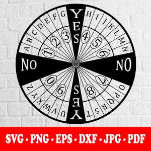 May include: A circular black and white spirit board design featuring the alphabet from A to Z, numbers 0 through 9, and the words YES and NO arranged in a radial pattern. The text SVG, PNG, EPS, DXF, JPG, PDF is displayed at the bottom.