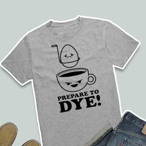 Funny Easter T Shirt for Men or Women with Printed Prepare to Dye Design for Egg Decorating, Adult Mens Easter Shirt, Grey Cotton Unisex Tee