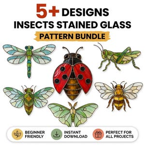 May include: A digital pattern bundle featuring 5+ stained glass insect designs including a dragonfly, ladybug, grasshopper, cicada, bee, and moth. The text reads 5+ DESIGNS INSECTS STAINED GLASS PATTERN BUNDLE, BEGINNER FRIENDLY, INSTANT DOWNLOAD, and PERFECT FOR ALL PROJECTS.