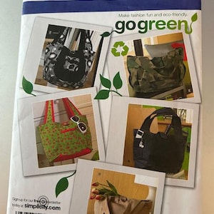 May include: Simplicity pattern 2597 featuring various tote bag designs. The "go green" theme is highlighted with images of bags in different styles and fabrics, including a camouflage print and a cherry-patterned tote.