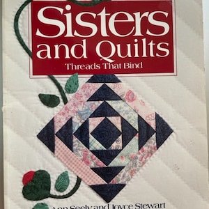 Sisters and Quilts, Threads That Bind, Ann Seely, Joyce Stewart, Possibilities, GOOD CONDITION