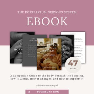 May include: The Postpartum Nervous System ebook features a cover with a person holding a baby, a table of contents, and text pages. The digital guide contains 47 pages and is titled A Companion Guide to the Body Beneath the Bonding. How It Works.