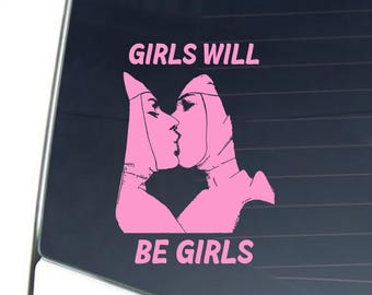 Kissing Nuns Vinyl Decal: Girls Will Be Girls Bumper Sticker - 7 inches