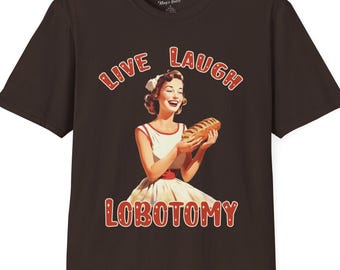 Live Laugh Lobotomie Sarkasmus Unisex Softstyle T-Shirt: Lustige Mental Gesundheit Satire Bekleidung