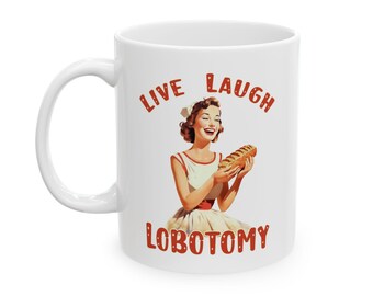 Live Laugh Lobotomie Keramik Becher (11oz, 15oz) Lustiger 50er Jahre Hausfrau Sarkasmus