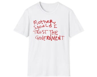 Maglietta unisex Softstyle con messaggio politico "Madre, dovrei fidarmi del governo?"