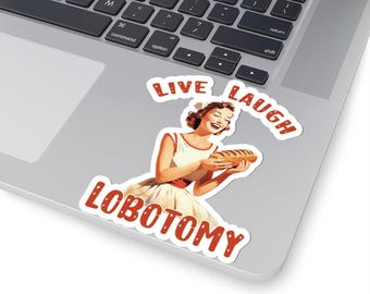 Live Laugh Lobotomie Aufkleber - Retro 50er Jahre sarkastischer Hausfrau Kiss Cut Aufkleber