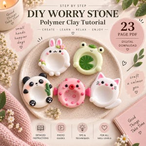 May include: A 23-page digital PDF tutorial for DIY polymer clay worry stones. The cover features five sculpted clay figures: a white rabbit, a light green frog, a black and white panda, a pink pufferfish, and a white cat, all on a plate.