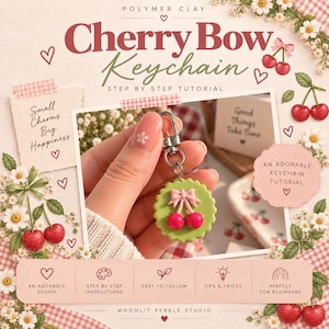 May include: A polymer clay keychain tutorial featuring a round green scalloped charm with a pink bow and two red cherries. The graphic includes text reading Cherry Bow Keychain, Small Charms Big Happiness, and Moonlit Pebble Studio.