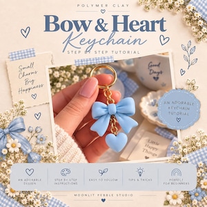May include: A polymer clay keychain tutorial featuring a light blue bow and heart charm on a gold ring. The text reads Bow & Heart Keychain, Step by Step Tutorial, Small Charms Big Happiness, An Adorable Keychain Tutorial, and Little Happy Things.