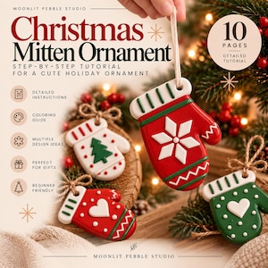 Könnte beinhalten: Ein 10-seitiges Tutorial für ein Weihnachts-Fäustling-Ornament von Moonlit Pebble Studio. Die Anleitung enthält Anweisungen zur Herstellung von fäustlingsförmigen Ornamenten in Rot, Weiß und Grün mit Schneeflocken-, Tannen- und Herzmotiven.