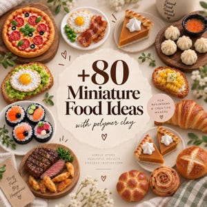 80+ Miniature Food Ideas with Polymer Clay | Complete Guide | Digital PDF