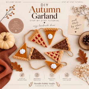 May include: A DIY autumn garland tutorial featuring felt pie slices with lattice crusts, solid pumpkin fillings, and whipped cream dollops. The text reads DIY Autumn Garland, Step-by-Step Tutorial, cozy handmade decor, and Moonlit Pebble Studio.