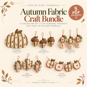 Autumn Fabric Craft Bundle – 5 PDF Sewing Tutorials (ornaments , mat, garland)