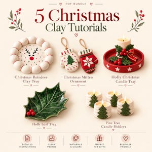Peut inclure: Un ensemble PDF intitulé 5 Christmas Clay Tutorials présentant un plateau renne, deux ornements moufles, un plateau à bougie houx rouge, un plateau feuille de houx verte et quatre bougeoirs sapin avec bougies, et des icônes d'instructions.