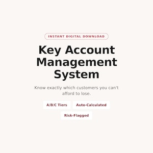 May include: A digital download graphic with a light background featuring the text: INSTANT DIGITAL DOWNLOAD, Key Account Management System, Know exactly which customers you can't afford to lose, A/B/C Tiers, Auto-Calculated, and Risk-Flagged.