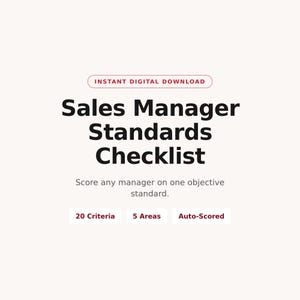 May include: A digital document titled Sales Manager Standards Checklist. It features the text Instant Digital Download, Score any manager on one objective standard, 20 Criteria, 5 Areas, and Auto-Scored in black and dark red text on a light background.